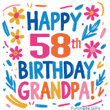 A cheerful, hand-drawn style animation wishing 'Happy 58th Birthday Grandpa!'. The colorful, playful text is surrounded by a wreath of pink, yellow, and blue flowers that shimmer softly.