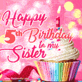 Happy 5th Birthday to my Sister, Glitter BDay Cake & Candles GIF