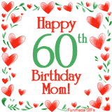 An animated GIF with the text 'Happy 60th Birthday Mom!' surrounded by a sparkling frame of hand-drawn red hearts and green leaves on a white background.