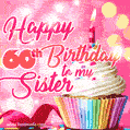 Happy 60th Birthday to my Sister, Glitter BDay Cake & Candles GIF