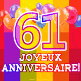 GIF animé 61 ans avec des ballons colorés, un grand chiffre 61 et 'Joyeux Anniversaire!' sur un fond éclatant.