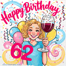 An animated birthday GIF featuring a smiling cartoon woman holding a glass of wine. Text reads 'Happy Birthday 62' surrounded by colorful balloons and confetti.