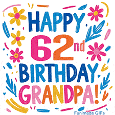 A cheerful, hand-drawn style animation wishing 'Happy 62nd Birthday Grandpa!'. The colorful, playful text is surrounded by a wreath of pink, yellow, and blue flowers that shimmer softly.