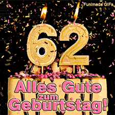 Eine Torte mit Schokoguss, rosa Perlen und einer brennenden goldenen 62. Goldene Schnipsel wirbeln herab. Aufschrift im Bild: Alles Gute zum Geburtstag!