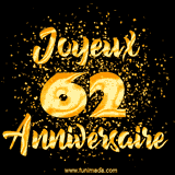 GIF animé joyeux anniversaire pour 62 ans avec des lettres dorées scintillantes et le chiffre 62 entouré de confettis dorés sur un fond noir.