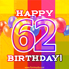 A colorful animated image for a 62nd birthday, featuring moving up and down balloons, and the text 'Happy 62 Birthday'. The image has an animated striped background of warm-toned colors.