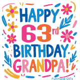 A cheerful, hand-drawn style animation wishing 'Happy 63rd Birthday Grandpa!'. The colorful, playful text is surrounded by a wreath of pink, yellow, and blue flowers that shimmer softly.