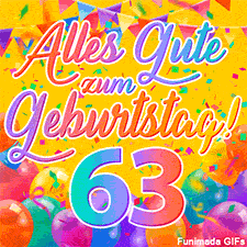 Eine festliche Animation zum 63. Geburtstag, Die Worte 'Alles Gute zum Geburtstag' und die Zahl '63' sind in einer bunten Schriftart gehalten, umgeben von Partyballons und Konfetti.