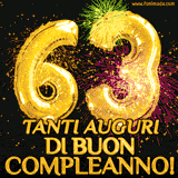 Palloncini dorati a forma del numero 63, accompagnati da scintille e fuochi d'artificio su sfondo nero, con il messaggio 'Tanti auguri di Buon Compleanno!'.
