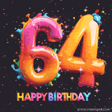 A vibrant age-specific birthday short animation displays the number '64' in shiny balloon-like letters with the words 'Happy Birthday' underneath. The dark background is punctuated with festive stars and balloons.