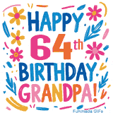 A cheerful, hand-drawn style animation wishing 'Happy 64th Birthday Grandpa!'. The colorful, playful text is surrounded by a wreath of pink, yellow, and blue flowers that shimmer softly.