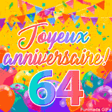 Une animation festive célébrant un 64ème anniversaire, Les mots 'Joyeux Anniversaire' et le nombre '64' sont dans une police colorée, entourés de ballons de fête et de confettis.