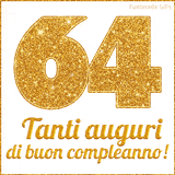 GIF animata per un 64° compleanno, Mostra il numero 64 in grandi caratteri dorati pieni di glitter scintillante, Sotto, la scritta 'Tanti auguri di buon compleanno!' in un elegante oro.