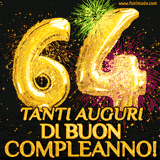 Palloncini dorati a forma del numero 64, accompagnati da scintille e fuochi d'artificio su sfondo nero, con il messaggio 'Tanti auguri di Buon Compleanno!'.