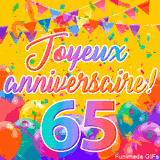Une animation festive célébrant un 65ème anniversaire, Les mots 'Joyeux Anniversaire' et le nombre '65' sont dans une police colorée, entourés de ballons de fête et de confettis.