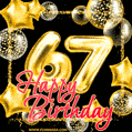 Wishing you many golden years ahead! Happy 67th birthday animated birthday GIF.