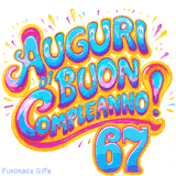 GIF animata con la scritta 'Auguri di Buon Compleanno 67' in colori vivaci e stile artistico festoso.