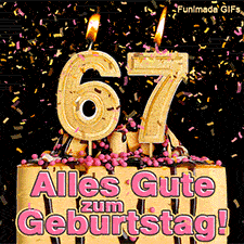 Brennende goldene Ziffer 67 auf einer Torte mit Schokoladenguss. Rosa und gelbes Konfetti wirbelt herab. Aufschrift im Bild: Alles Gute zum Geburtstag!