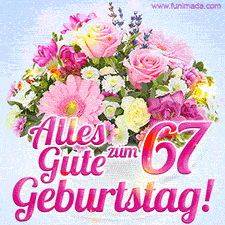 Ein zartes Geburtstags-GIF mit einem bunten Sommerblumenstrauß in einer weißen Teetasse und herzlichen Glückwünschen zum 67. Geburtstag.