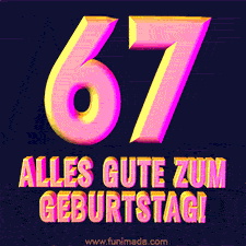 Ein modernes animiertes GIF mit 3D-Text. Der Text im Bild lautet 'Alles Gute zum 67. Geburtstag!'