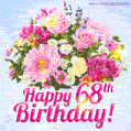 Happy 68th Birthday Greeting Card - Beautiful Flowers and Flashing Sparkles