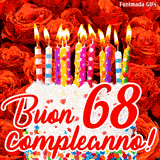 GIF animata per un 68° compleanno, Mostra una torta bianca con candeline colorate accese e coriandoli, di fronte a un muro di rose rosse, Il testo dice 'Buon 68 compleanno!'.