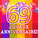 GIF animé 69 ans avec des ballons colorés, un grand chiffre 69 et 'Joyeux Anniversaire!' sur un fond éclatant.