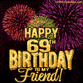 Happy 69th Birthday for Friend Amazing Fireworks GIF
