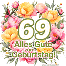 Ein elegantes GIF mit einem Blumenkranz in zarten Tönen, der großen Zahl 69 und den Worten 'Alles Gute zum Geburtstag'.