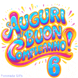 GIF animata con la scritta 'Auguri di Buon Compleanno 6' in colori vivaci e stile artistico festoso.