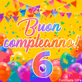 Un GIF animato per un 6° compleanno, Presenta il testo 'Buon Compleanno 6' su uno sfondo giallo vivo con palloncini colorati, festoni e una pioggia di coriandoli.