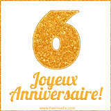 GIF animé joyeux anniversaire pour 6 ans avec un chiffre 6 brillant en or et le texte 'Joyeux Anniversaire!' en écriture élégante sur un fond blanc.