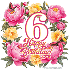 A celebratory GIF image features the animated number '6' and the words 'Happy Birthday!' surrounded by pink and yellow flowers. Two moving butterflies are included in this festive design.