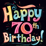 A colorful GIF celebrates a milestone birthday, flat vector art, featuring a whimsical, hand-drawn lettering' Happy 70th Birthday!' against a black background, surrounded by star-like bursts.