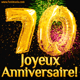 GIF animé pour un 70e anniversaire avec des ballons dorés en forme de 70, des feux d'artifice colorés et le texte 'Joyeux Anniversaire!' sur un fond noir festif.