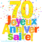 GIF animé pour un 70e anniversaire avec le chiffre 70 en couleurs vives, le texte 'Joyeux Anniversaire!' et une explosion de confettis multicolores.