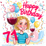 An animated birthday GIF featuring a smiling cartoon woman holding a glass of wine. Text reads 'Happy Birthday 71' surrounded by colorful balloons and confetti.