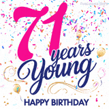Colorful animated birthday GIF displaying the text '71 years Young' in bright pink and navy blue, with confetti falling and gold balloons floating.