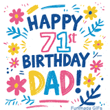 An animated GIF with the text 'Happy 71st Birthday Dad!' in vibrant, multi-colored letters. The message is framed by simple, colorful flowers and leaves that gently sparkle.