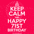 KEEP CALM and Happy 71st Birthday GIF