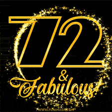 A celebratory animated graphic reads '72 & Fabulous!', rendered in sparkly gold text on a black background with starburst animations.