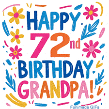A cheerful, hand-drawn style animation wishing 'Happy 72nd Birthday Grandpa!'. The colorful, playful text is surrounded by a wreath of pink, yellow, and blue flowers that shimmer softly.