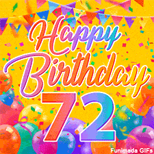 A bright and colorful animation for a 72nd birthday, The greeting is set against a yellow backdrop with animated confetti, colorful bunting at the top, and balloons at the bottom.