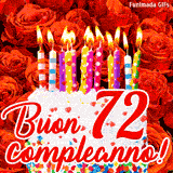 GIF animata per un 72° compleanno, Mostra una torta bianca con candeline colorate accese e coriandoli, di fronte a un muro di rose rosse, Il testo dice 'Buon 72 compleanno!'.