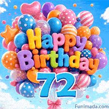 A cheerful bunch of balloons floating up into the blue sky. Soft balloon letters read Happy Birthday right above a large blue number 72.