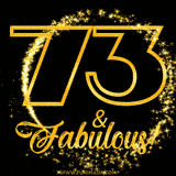 A celebratory animated graphic reads '73 & Fabulous!', rendered in sparkly gold text on a black background with starburst animations.