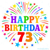 Festive 'Happy Birthday 73' animated GIF with rainbow-colored letters surrounded by fireworks and stars