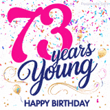 Colorful animated birthday GIF displaying the text '73 years Young' in bright pink and navy blue, with confetti falling and gold balloons floating.