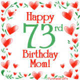 An animated GIF with the text 'Happy 73rd Birthday Mom!' surrounded by a sparkling frame of hand-drawn red hearts and green leaves on a white background.
