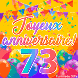 Une animation festive célébrant un 73ème anniversaire, Les mots 'Joyeux Anniversaire' et le nombre '73' sont dans une police colorée, entourés de ballons de fête et de confettis.